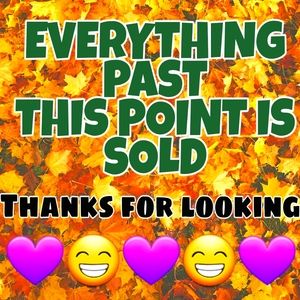 EVERYTHING PAST THIS POINT IS SOLD